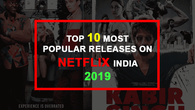 10 Popular Releases On Netflix India