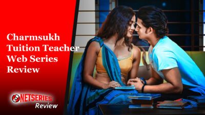 Charmsukh Tuition Teacher Web Series Review